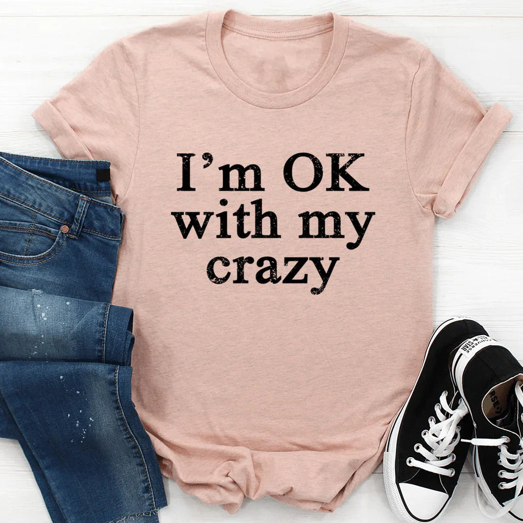 I'm OK With My Crazy Tee - SJB-DIAMOND ELITES