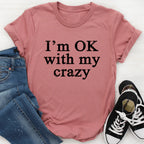 I'm OK With My Crazy Tee - SJB-DIAMOND ELITES