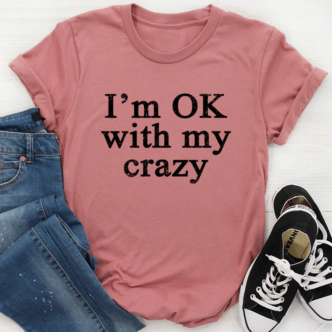 I'm OK With My Crazy Tee - SJB-DIAMOND ELITES