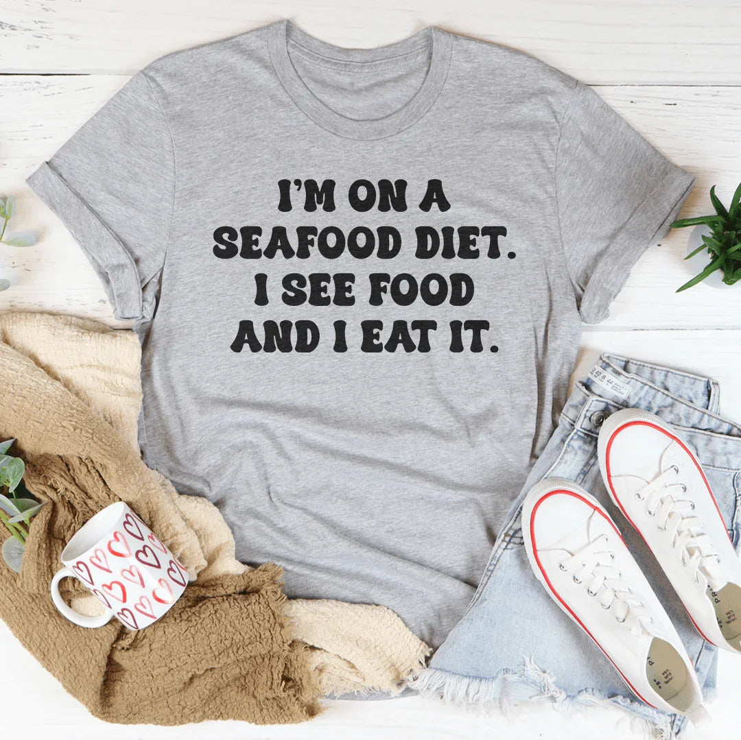 I’m On A Seafood Diet I See Food And I Eat It Tee Peachy Sunday