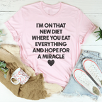 I’m On That New Diet Where You Eat Everything And Hope For A Miracle Tee Peachy Sunday