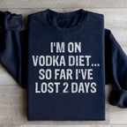 I'm on Vodka Diet So far I've lost 2 Days Sweatshirt Peachy Sunday