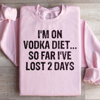 I'm on Vodka Diet So far I've lost 2 Days Sweatshirt Peachy Sunday