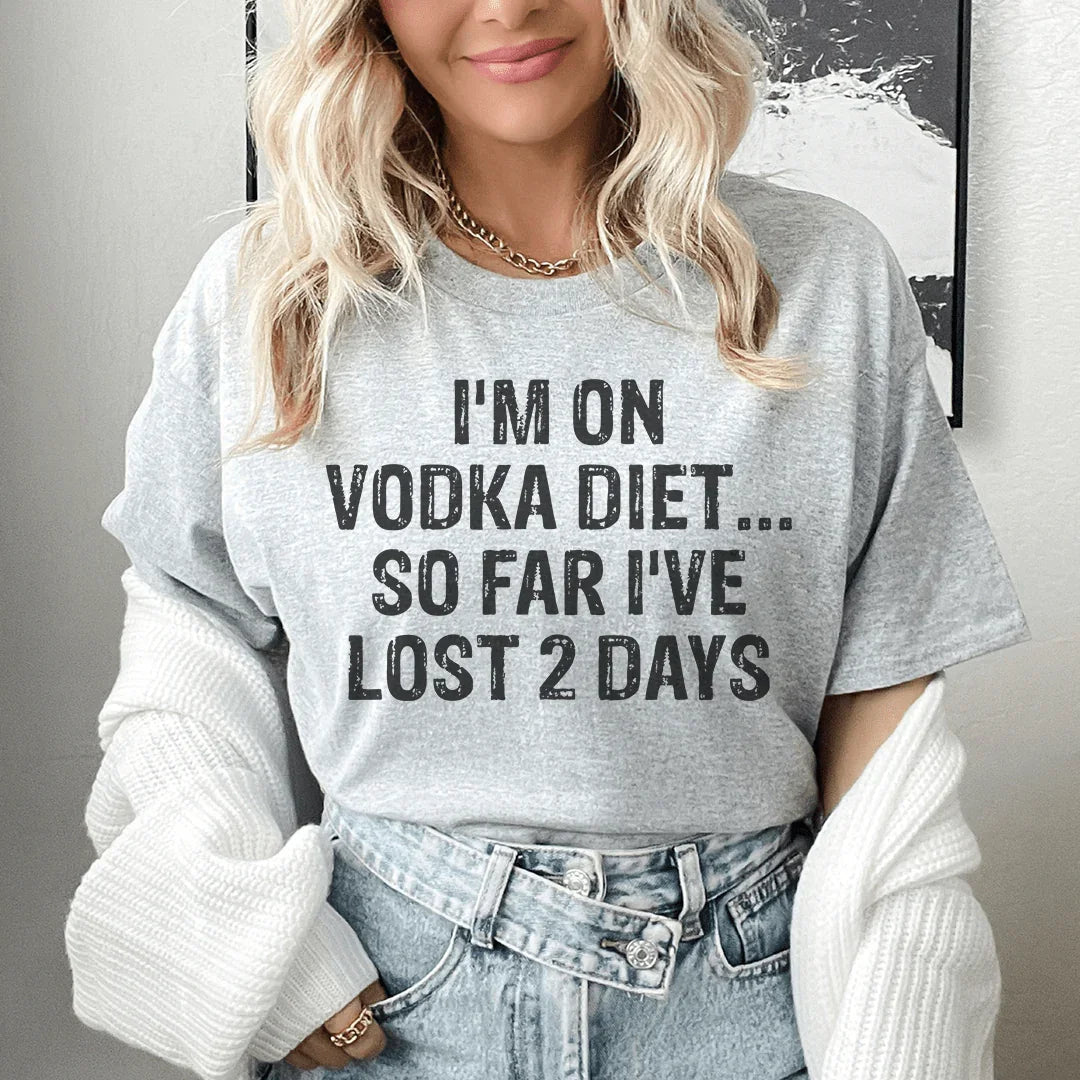 I'm on Vodka Diet So far I've lost 2 Days Tee Peachy Sunday