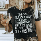 I'm One Glass Away Tee Peachy Sunday