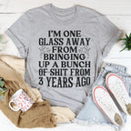 I'm One Glass Away Tee Peachy Sunday