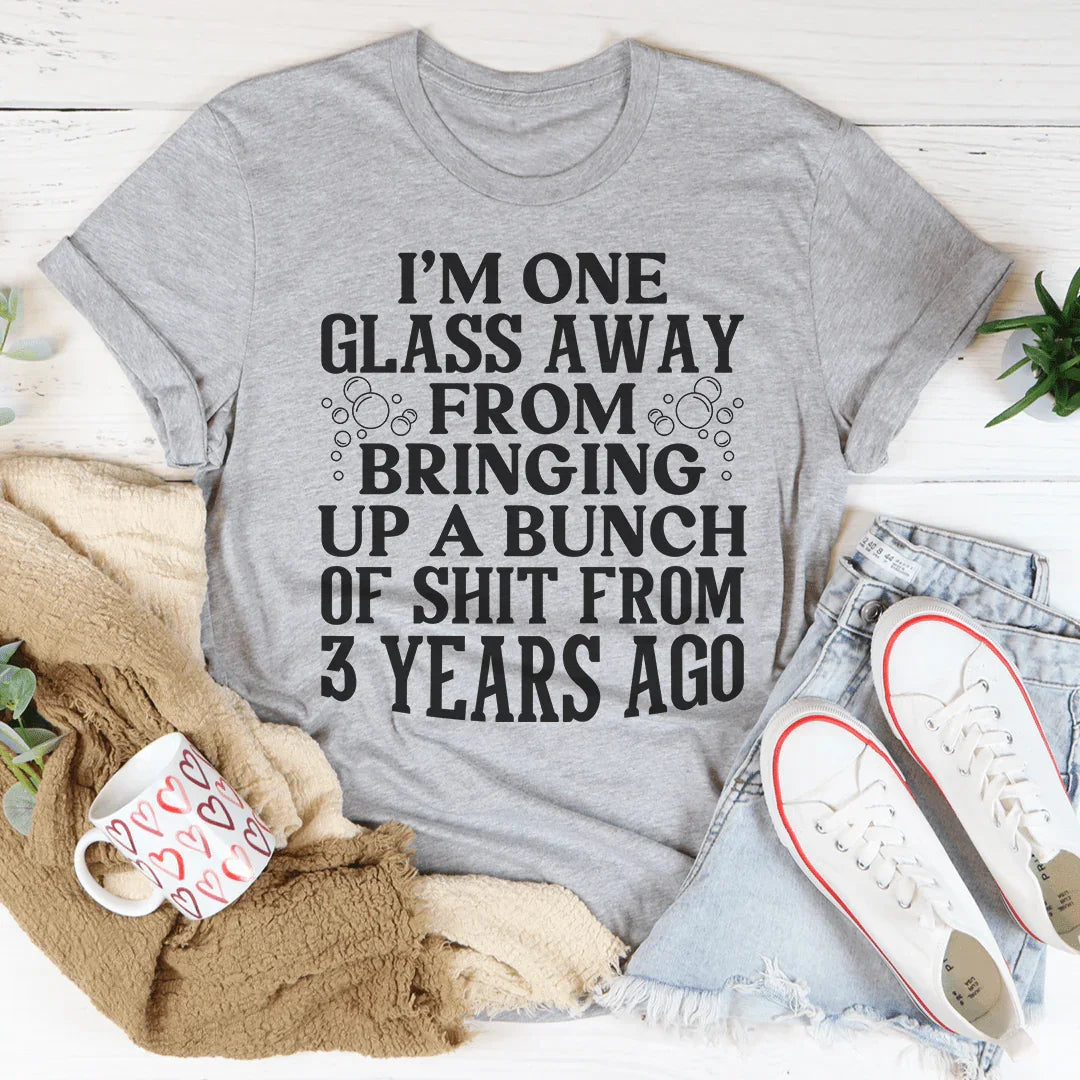 I'm One Glass Away Tee Peachy Sunday