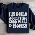 I'm Only Accepting Good Vibes & Money Sweatshirt Peachy Sunday