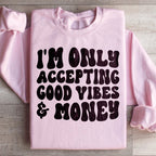 I'm Only Accepting Good Vibes & Money Sweatshirt Peachy Sunday