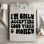 I'm Only Accepting Good Vibes & Money Sweatshirt Peachy Sunday