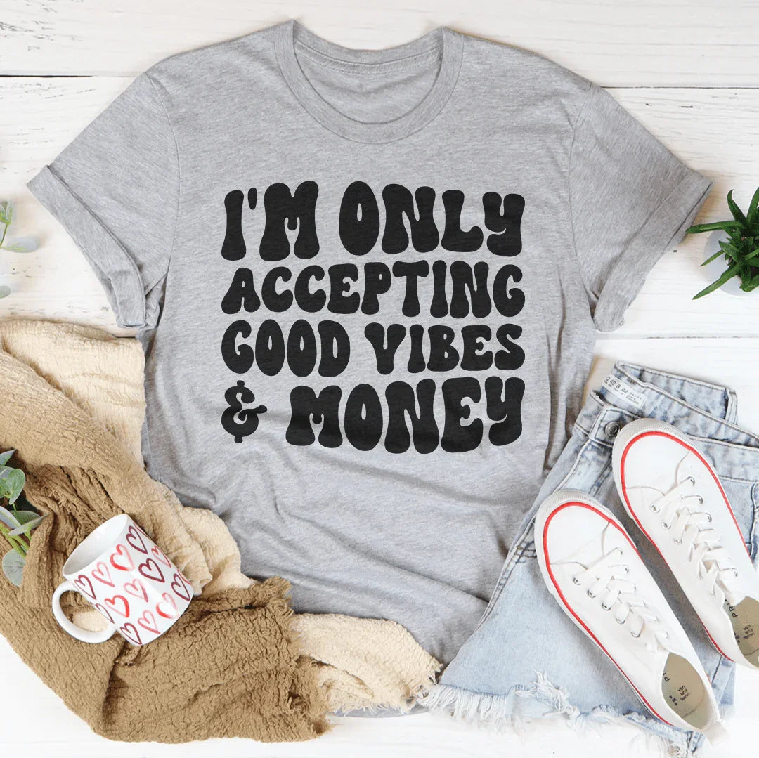 I'm Only Accepting Good Vibes & Money Tee Peachy Sunday