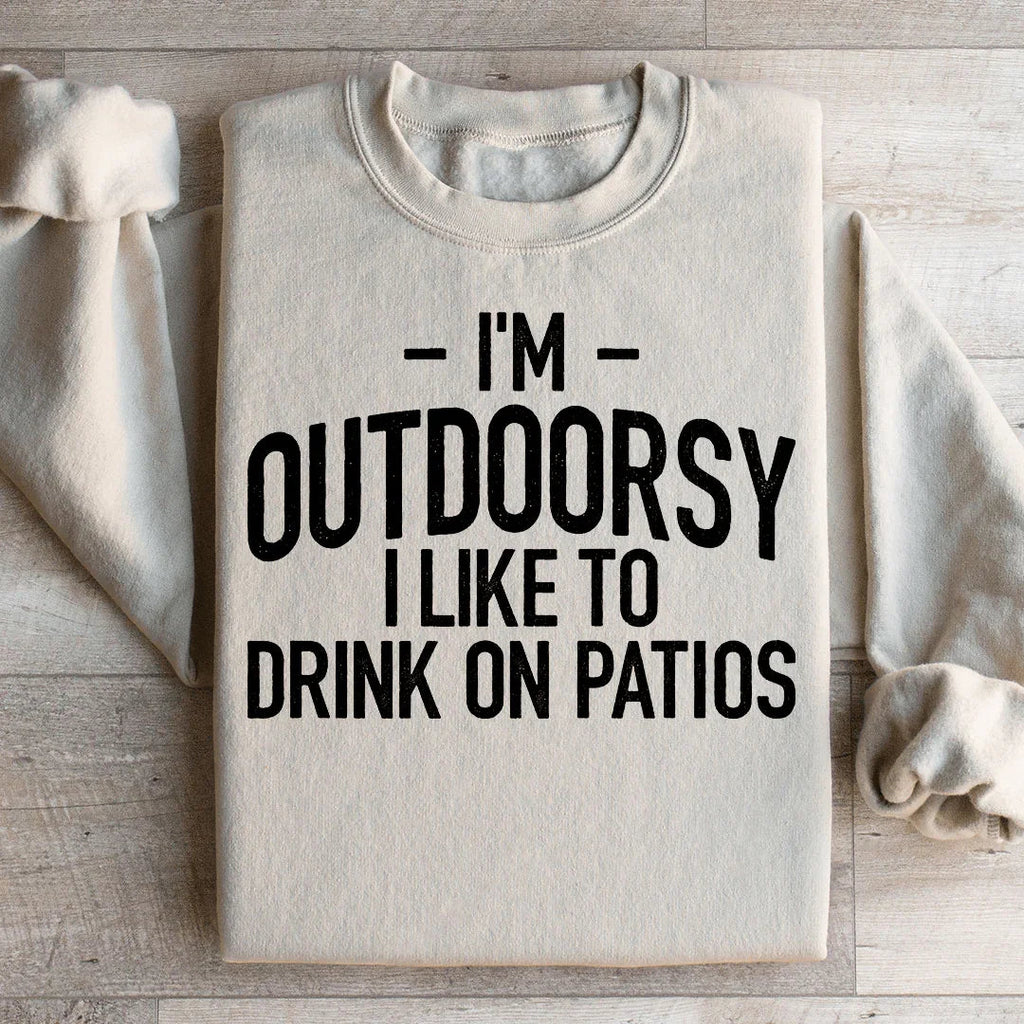 I'm Outdoorsy I Drink Wine On Patios Sweatshirt Peachy Sunday