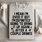 I'm Over It Sweatshirt