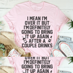 I'm Over It Tee