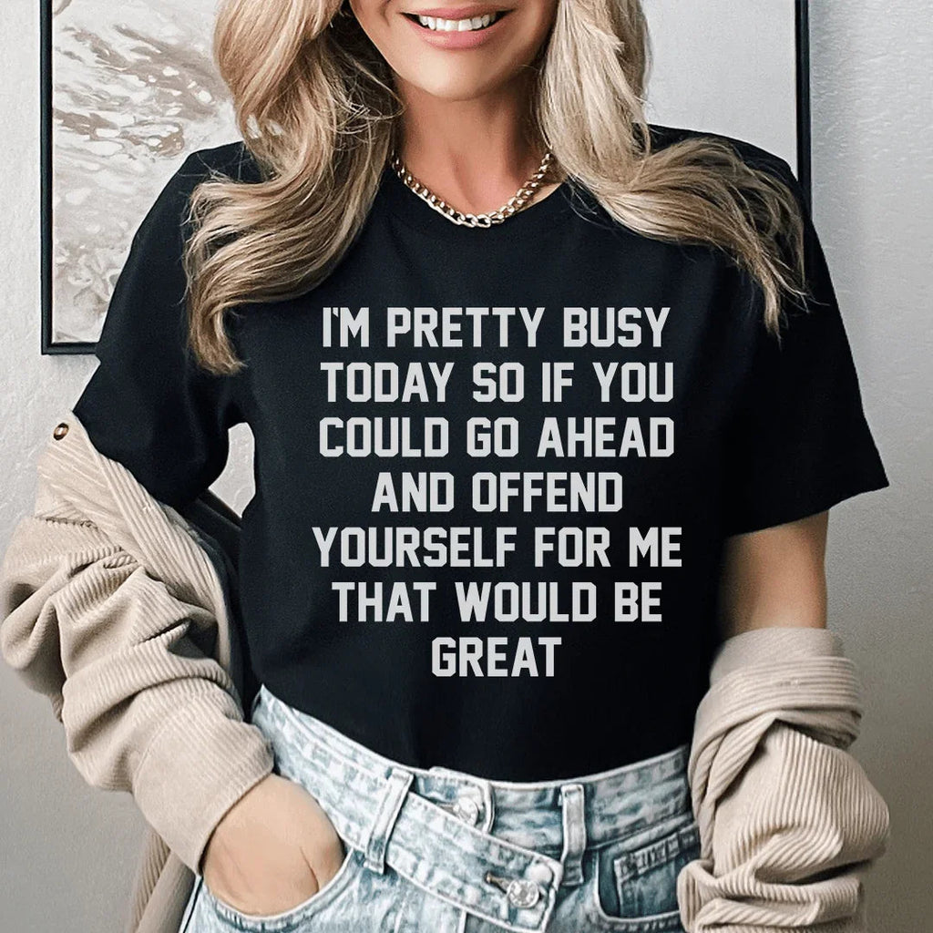 I'm Pretty Busy Today Tee - SJB-DIAMOND ELITES