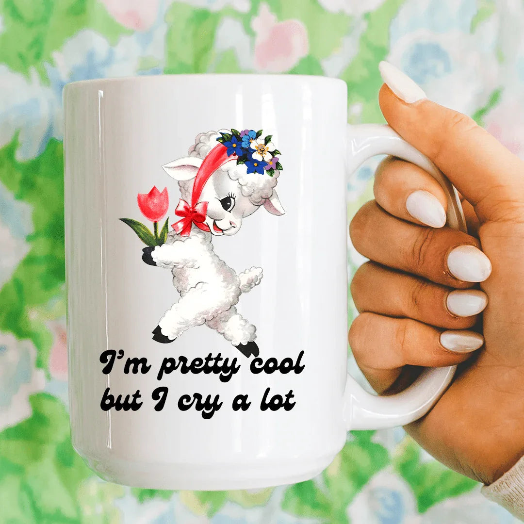 I’m Pretty Cool But I Cry A Lot 15 oz Peachy Sunday