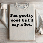 I'm Pretty Cool But I Cry A Lot Sweatshirt Peachy Sunday