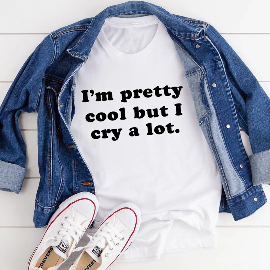 I'm Pretty Cool But I Cry A Lot Tee - SJB-DIAMOND ELITES