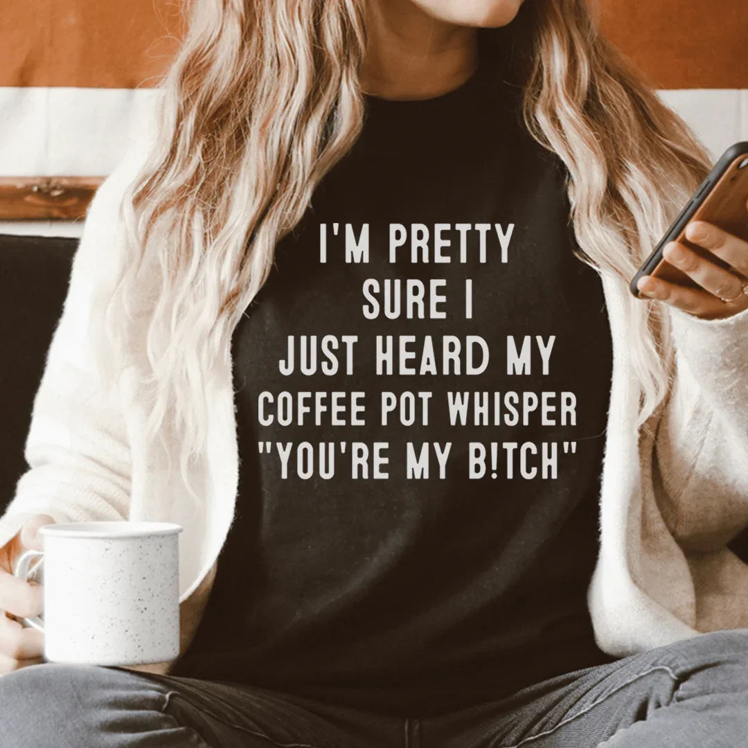 I'm Pretty Sure I Just Heard My Coffee Pot Tee Peachy Sunday