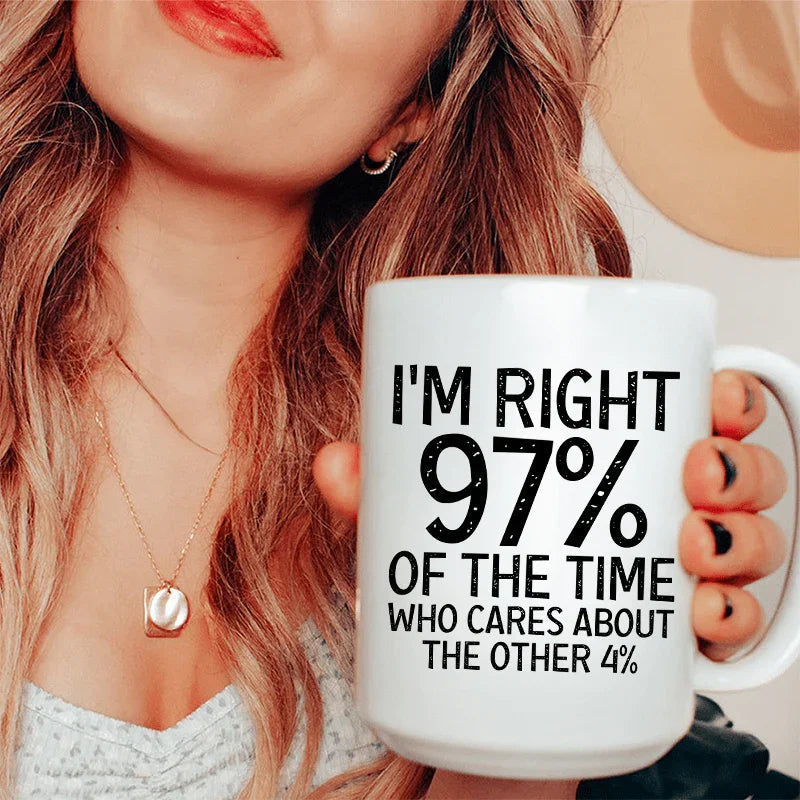 I'm Right 97% Of The Time Ceramic Mug 15 oz Peachy Sunday