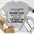 I'm Right On Schedule Tee