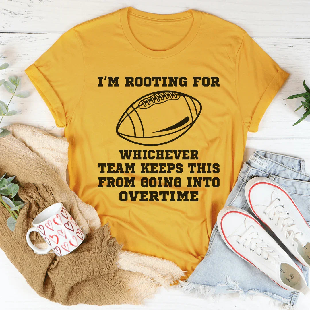 I'm Rooting For Whichever Team Keeps This From Going Into Overtime Tee Peachy Sunday