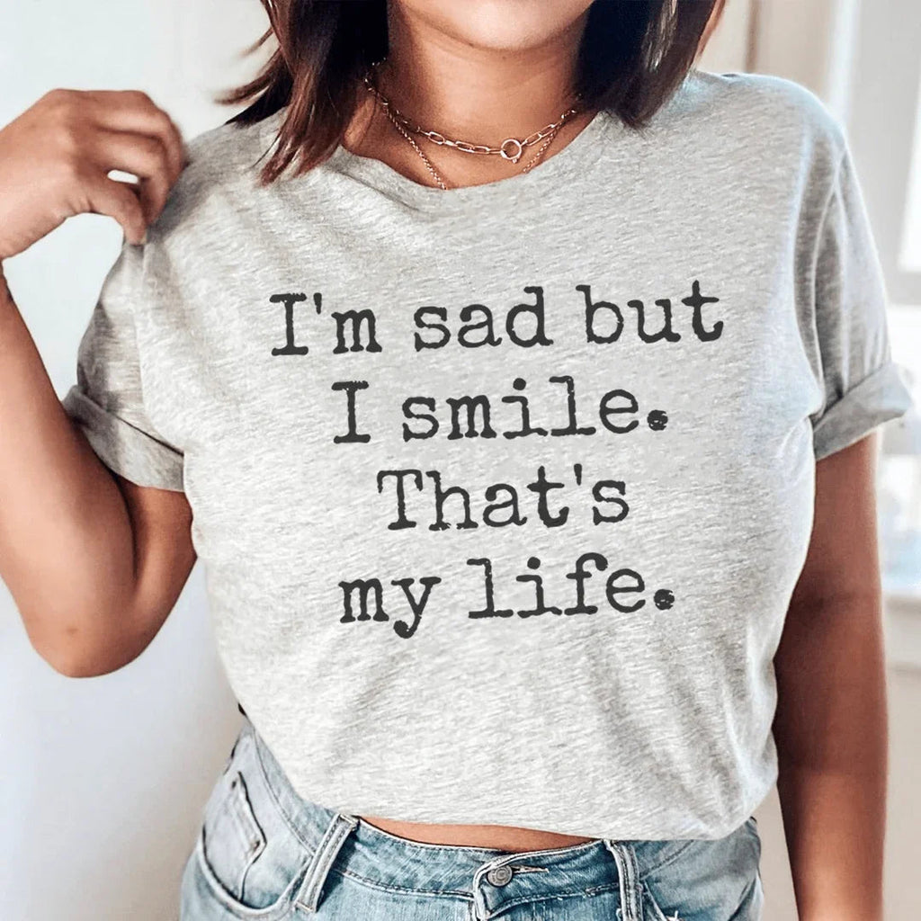 I'm Sad But I Smile That's My Life Tee Peachy Sunday