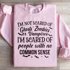 I'm Scared Of People With No Common Sense Sweatshirt Peachy Sunday