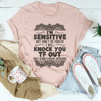 I'm Sensitive But Don't Be Fooled Tee Peachy Sunday