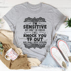 I'm Sensitive But Don't Be Fooled Tee Peachy Sunday