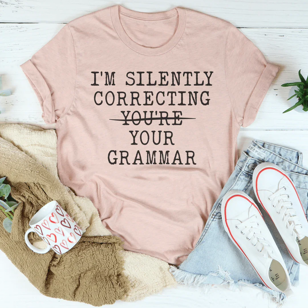 I’m Silently Correcting You're You Grammar Tee Peachy Sunday
