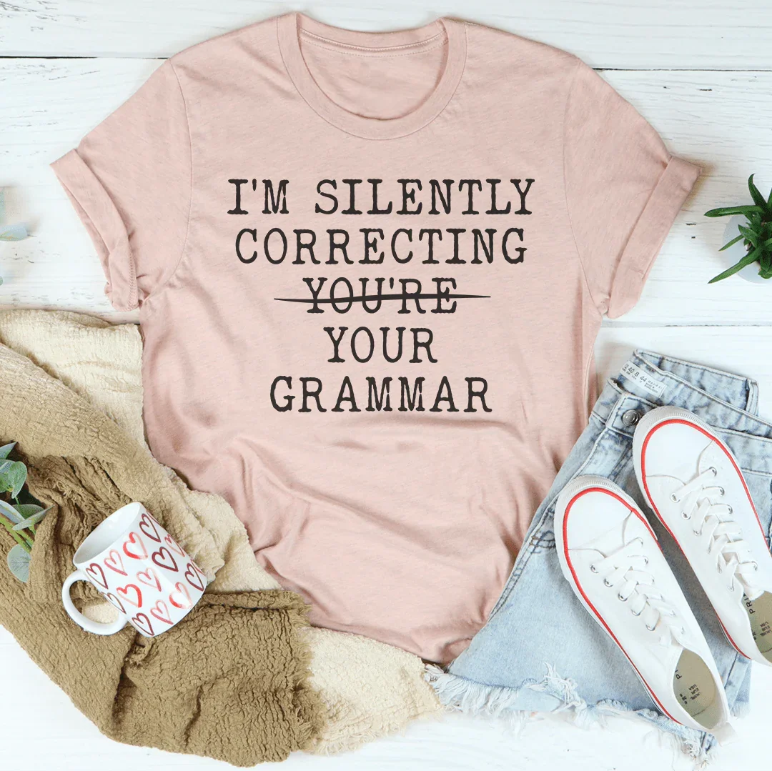 I’m Silently Correcting You're You Grammar Tee Peachy Sunday
