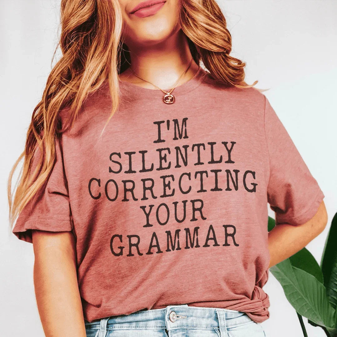 I'm Silently Correcting Your Grammar Tee Peachy Sunday