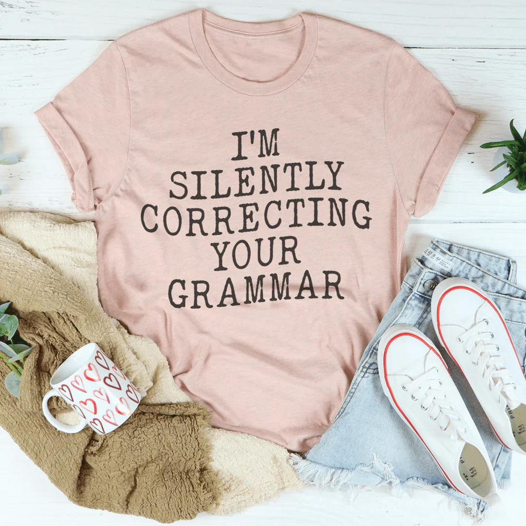 I'm Silently Correcting Your Grammar Tee Peachy Sunday