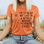 I'm So Glad We Live In A World Where October Exists Tee Peachy Sunday