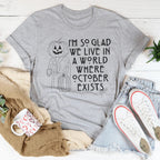 I'm So Glad We Live In A World Where October Exists Tee Peachy Sunday