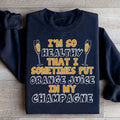 I'm So Healthy That I Sometimes Put Orange Juice In My Champagne Sweatshirt Peachy Sunday