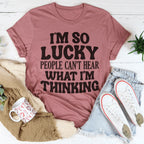 I'm So Lucky People Can't Hear What I'm Thinking Tee Peachy Sunday