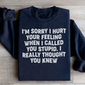 I'm Sorry I Hurt Your Feelings Sweatshirt Peachy Sunday