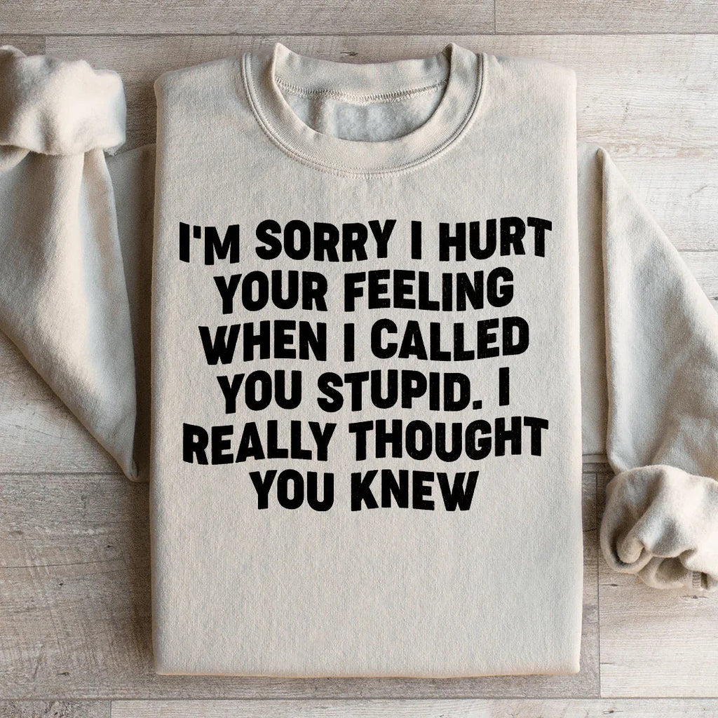 I'm Sorry I Hurt Your Feelings Sweatshirt Peachy Sunday