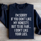 I'm Sorry If You Don't Like My Honesty Sweatshirt Peachy Sunday