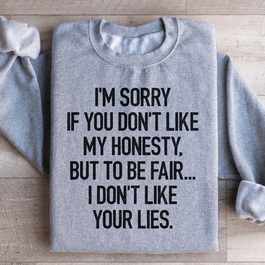 I'm Sorry If You Don't Like My Honesty Sweatshirt Peachy Sunday