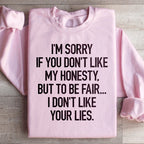 I'm Sorry If You Don't Like My Honesty Sweatshirt Peachy Sunday