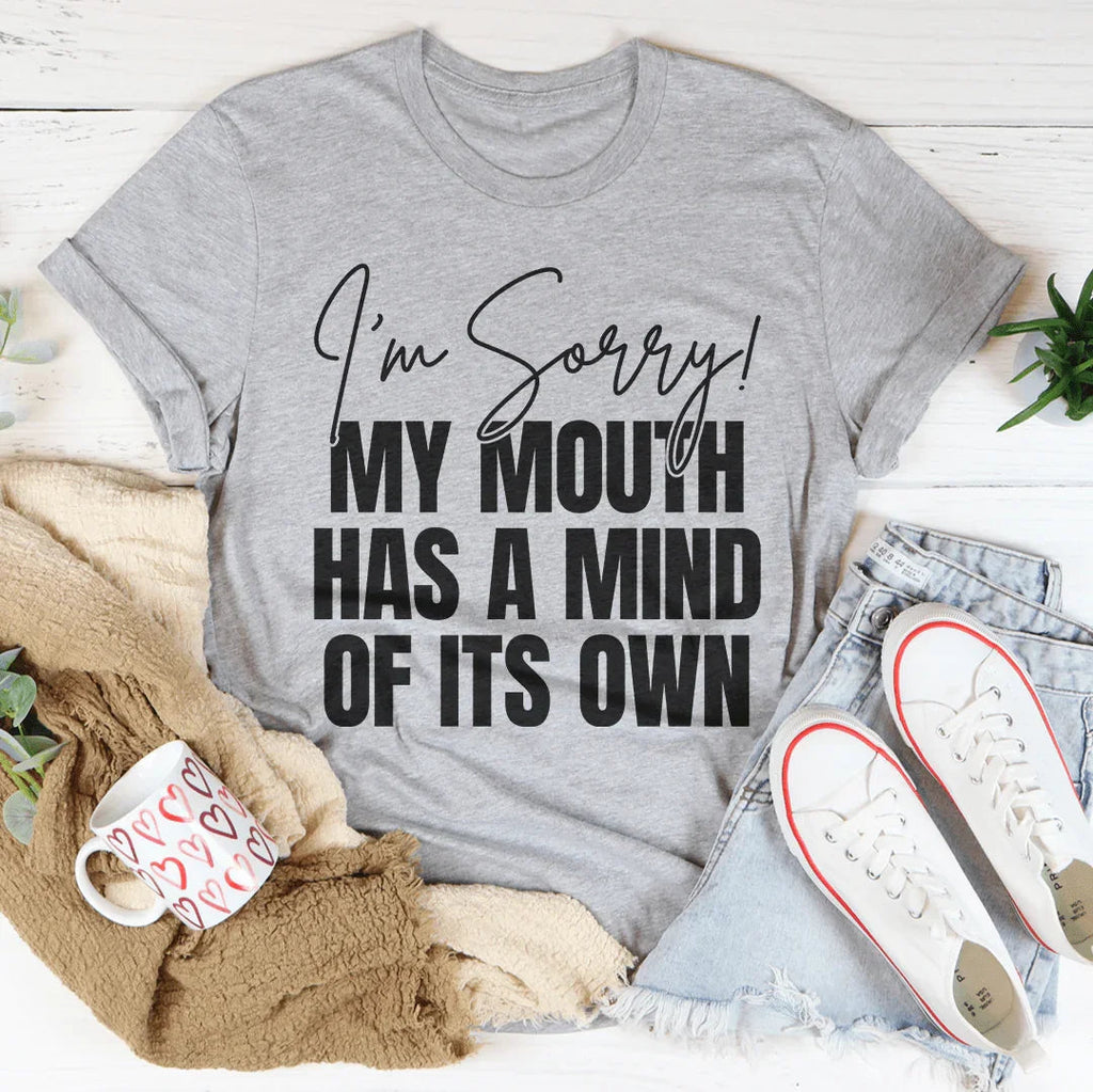 I'm Sorry My Mouth Has A Mind Of The Own Tee Peachy Sunday