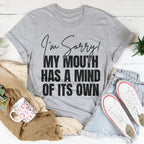 I'm Sorry My Mouth Has A Mind Of The Own Tee Peachy Sunday