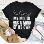 I'm Sorry My Mouth Has A Mind Of The Own Tee Peachy Sunday