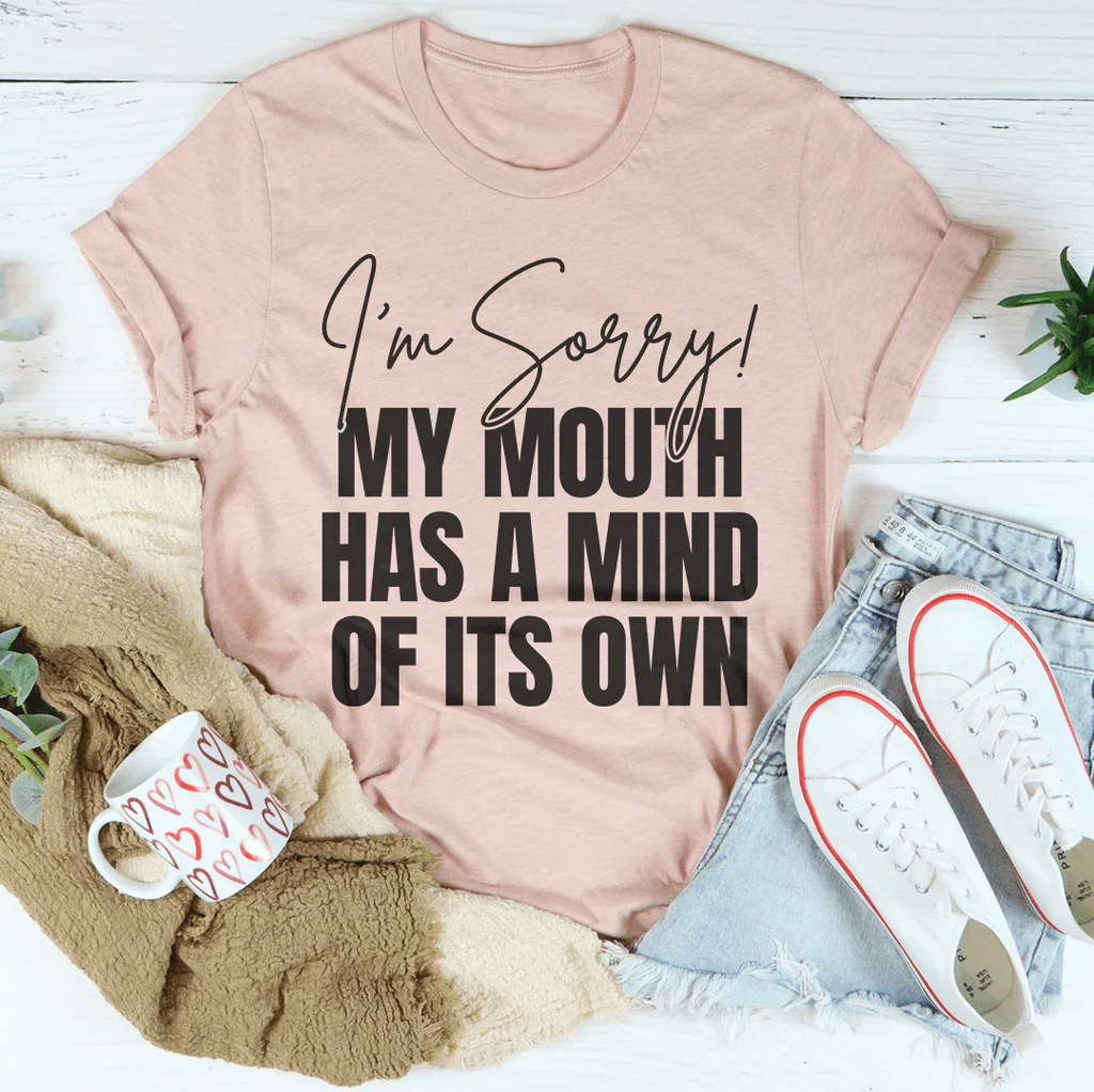 I'm Sorry My Mouth Has A Mind Of The Own Tee Peachy Sunday