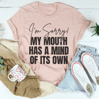 I'm Sorry My Mouth Has A Mind Of The Own Tee Peachy Sunday