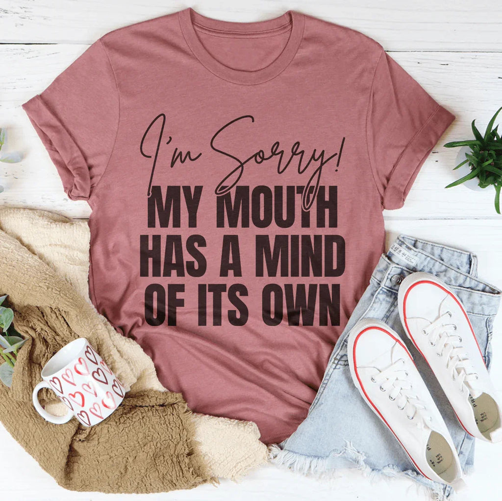 I'm Sorry My Mouth Has A Mind Of The Own Tee Peachy Sunday