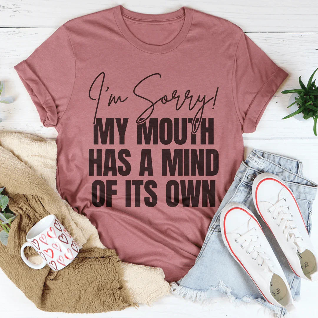 I'm Sorry My Mouth Has A Mind Of The Own Tee Peachy Sunday